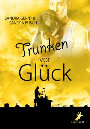 Trunken vor Glück de Sandra Gernt