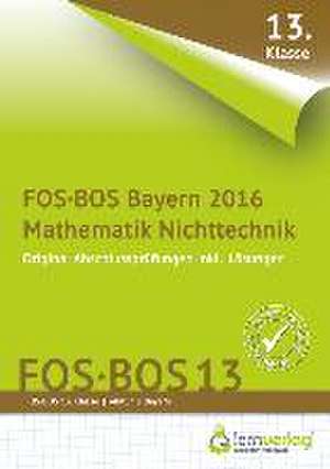 Abschlussprüfung Mathematik Nichttechnik FOS-BOS 13 Bayern 2016