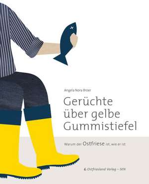 Gerüchte über gelbe Gummistiefel de Angela Nora Broer