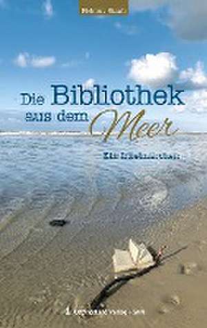 Die Bibliothek aus dem Meer de Helmut Staab