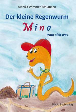 Der kleine Regenwurm Mino traut sich was de Monika Wimmer-Schumann