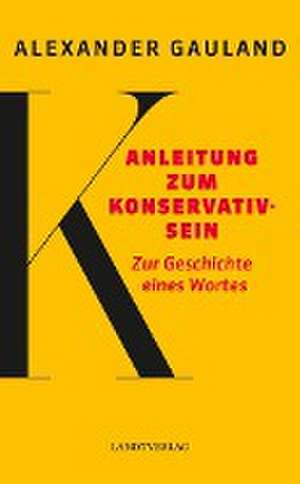 Anleitung zum Konservativsein de Alexander Gauland