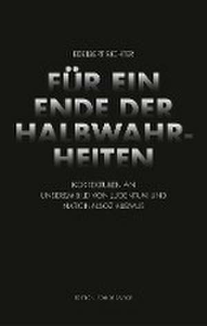 Für ein Ende der Halbwahrheiten de Edelbert Richter