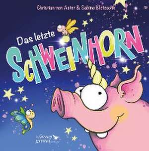 Das letzte Schweinhorn de Christian von Aster