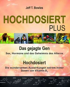 Hochdosiert Plus de Jeff T. Bowles