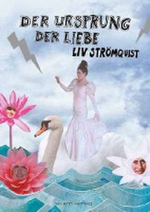 Der Ursprung der Liebe de Liv Strömquist