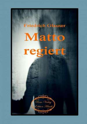 Glauser, F: Matto regiert