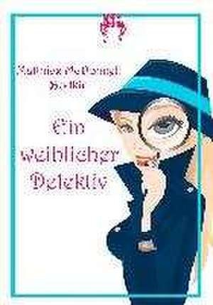 Ein weiblicher Detektiv de Matthias McDonnell Bodkin