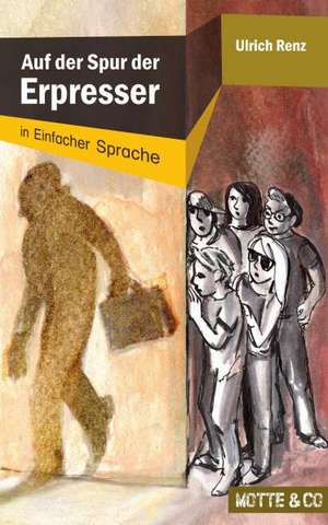 Auf der Spur der Erpresser: In Einfacher Sprache de Ulrich Renz