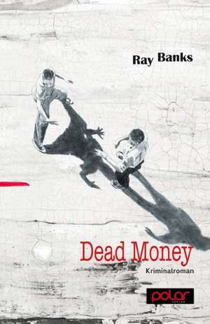 Dead Money de Ray Banks