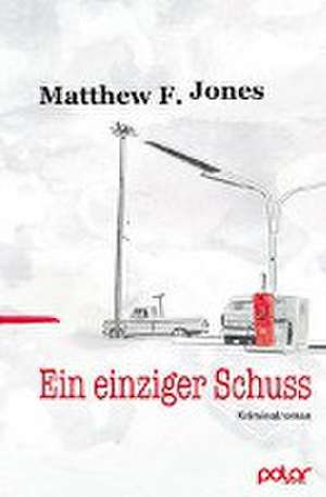 Ein einziger Schuss de Matthew F. Jones