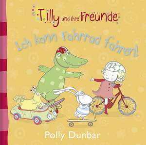 Tilly und ihre Freunde - Ich kann Fahrrad fahren! de Polly Dunbar