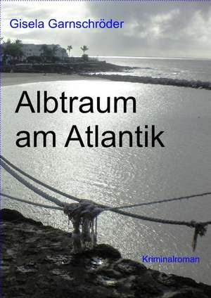 Albtraum am Atlantik de Gisela Garnschröder