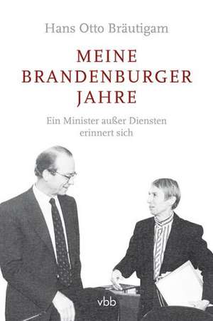 Meine Brandenburger Jahre de Hans Otto Bräutigam