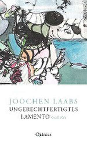 Ungerechtfertigtes Lamento de Joochen Laabs