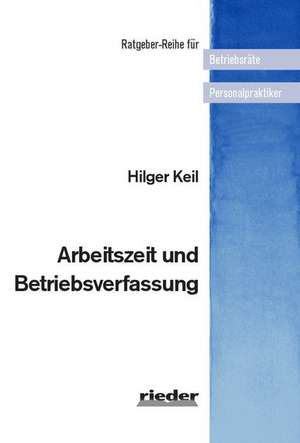 Arbeitszeit und Betriebsverfassung de Hilger Keil