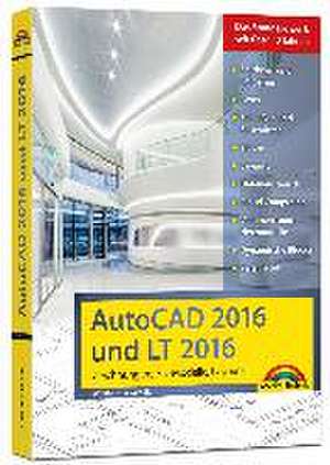 AutoCAD 2016 und LT2016 Zeichnungen, 3D-Modelle, Layouts (Kompendium / Handbuch) de Werner Sommer