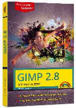 Gimp 2.8 - optimal nutzen - nützliche Tipps und Tricks de Michael Gradias