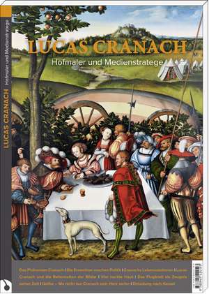 Lucas Cranach - Hofmaler und Medienstratege de Roland Krischke