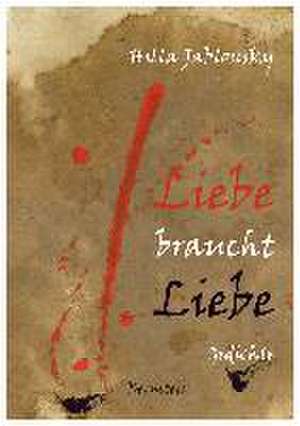 Liebe braucht Liebe de Hilla Jablonsky