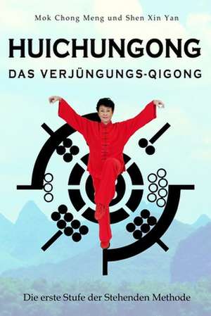 Huichungong - Das Verjüngungs-Qigong de Mok Chong Meng