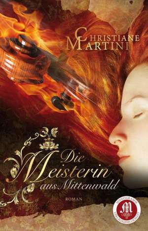 Die Meisterin aus Mittenwald de Christiane Martini