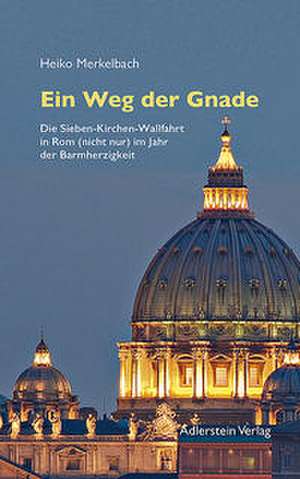Ein Weg der Gnade de Heiko Merkelbach