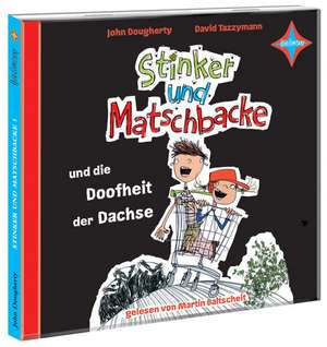 Stinker und Matschbacke und die Doofheit der Dachse de John Dougherty