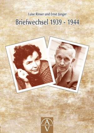 Luise Rinser und Ernst Jünger Briefwechsel 1939 - 1944 de Luise Rinser