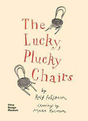 The Lucky, Plucky Chairs de Rolf Fehlbaum