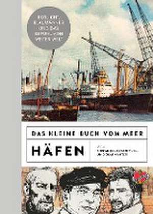 Das kleine Buch vom Meer: Häfen de Olaf Kanter