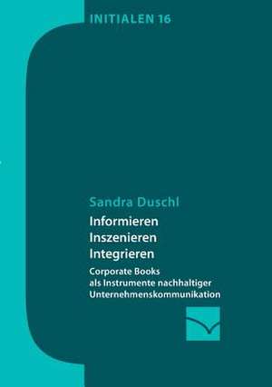 Informieren, Inszenieren, Integrieren de Sandra Duschl