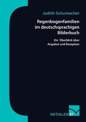 Regenbogenfamilien im deutschsprachigen Bilderbuch de Judith Schumacher