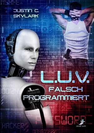 L.U.V. - falsch programmiert de Justin C. Skylark