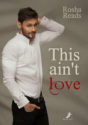This ain't love de Rosha Reads