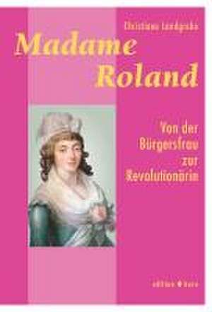 MADAME ROLAND de Christiane Landgrebe