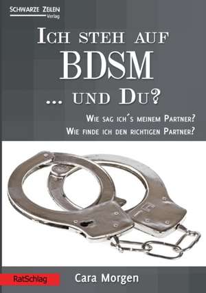 Ich steh auf BDSM ... und du? de Cara Morgen