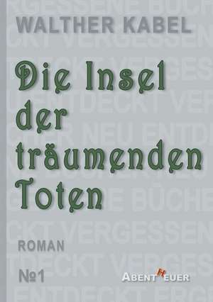 Die Insel der träumenden Toten de Walther Kabel