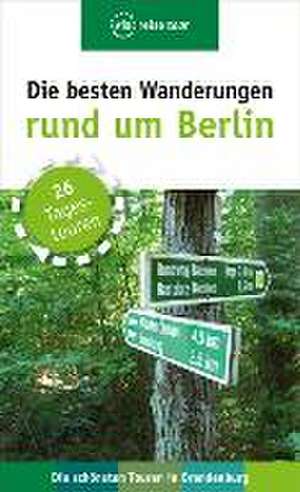 Die besten Wanderungen rund um Berlin de Ulrike Wiebrecht