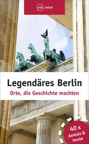 Legendäres Berlin de Elisabeth Schwiontek