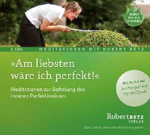 Am liebsten wäre ich perfekt! de Robert Theodor Betz