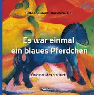 Es war einmal ein blaues Pferdchen de Katharina Rolshausen