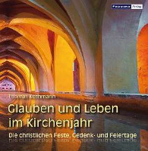 Glauben und Leben im Kirchenjahr de Thomas Kothmann