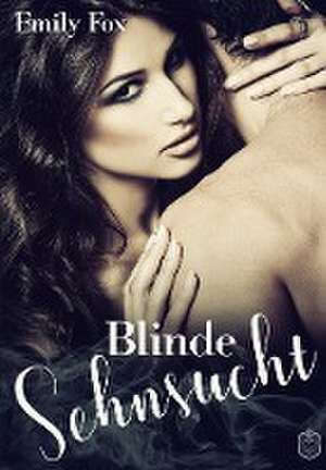 Blinde Sehnsucht de Emily Fox