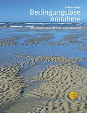 Bedingungslose Annahme de Andreas Nager