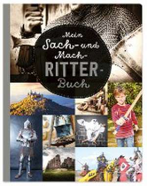 Mein Sach- und Mach-Ritter-Buch de Bobby Kastenhuber