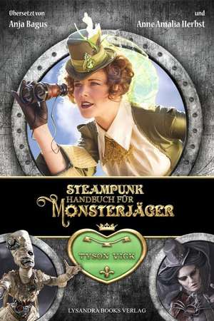 Steampunk-Handbuch für Monsterjäger de Tyson Vick