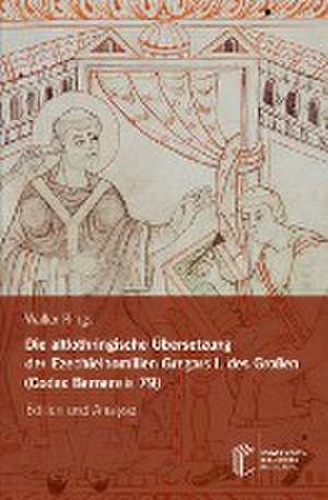 Die altlothringische Übersetzung der Ezechielhomilien Gregors I. des Großen (Codex Bernensis 79) de Walter Rings