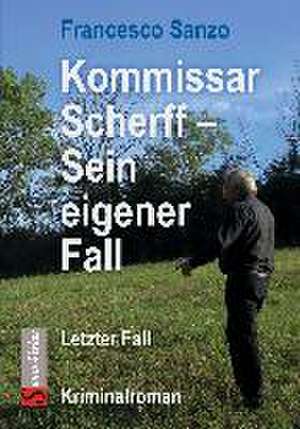 Kommissar Scherff - Sein eigener Fall de Francesco Sanzo