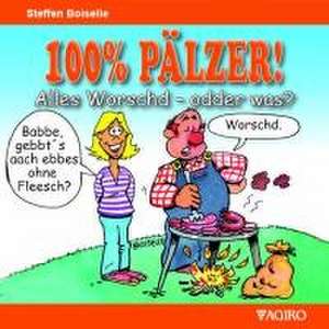 100% PÄLZER! Alles Worsch - odder was? de Steffen Boiselle